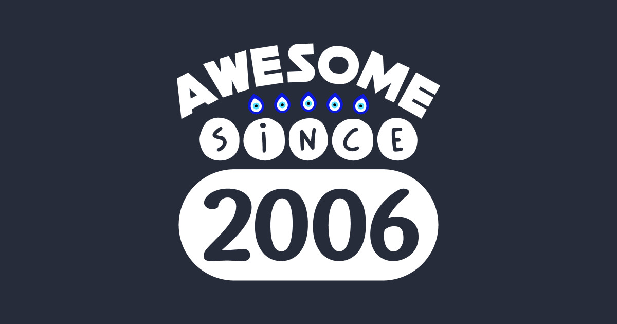 Awesome Since 2006 - Awesome Since 2006 - T-Shirt | TeePublic