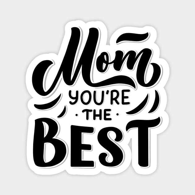 Mom you are the best Magnet by Frispa