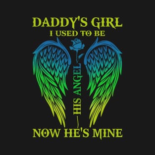 Daddy's Girl I Used to be His Angel Now He's Mine T-Shirt