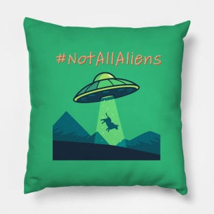 Not all Aliens Pillow