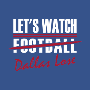 Funny New York Pro Football Watch Dallas Lose T-Shirt