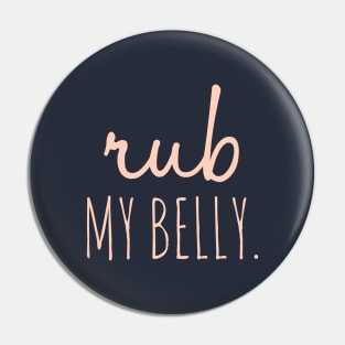 Rub My Belly Pin