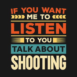 Talk About Shooting T-Shirt