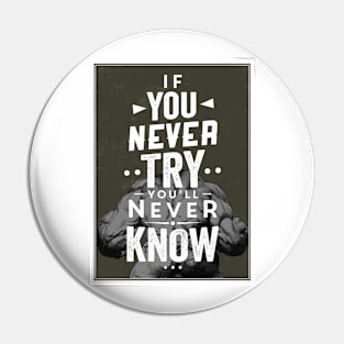 If you never try you'll never know Pin