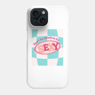 Don't be Afraid to Be Sexy Cute Print Phone Case