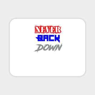 Never Back Down Magnet