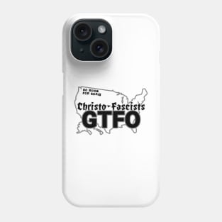 Christo-Fascists GTFO Phone Case