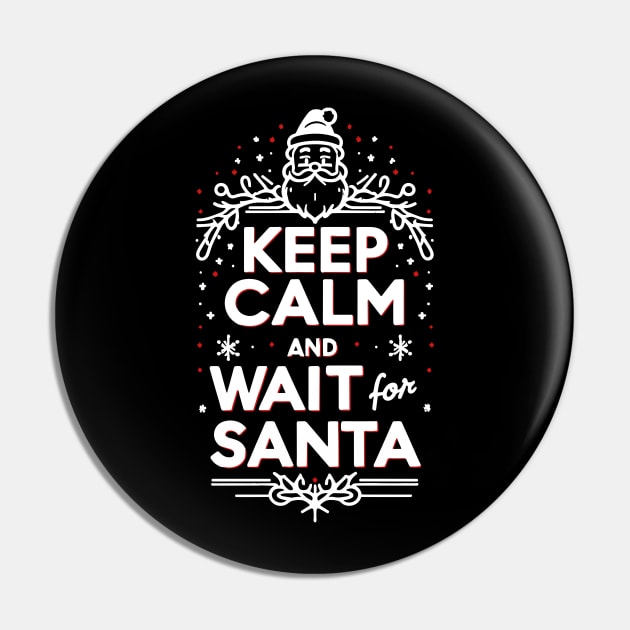 Keep Calm and Wait for Santa Pin by Francois Ringuette