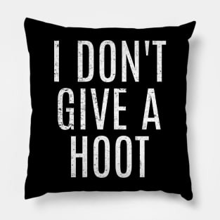 I Don't Give A Hoot Pillow