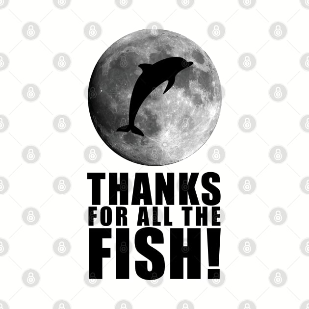 Thanks For All The Fish! by FAR Designs Co.