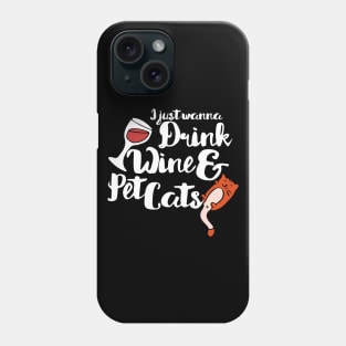 I just want to drink wine and pet cats Phone Case