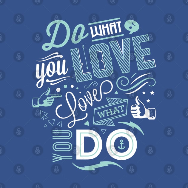 Love What You Do by jdrdesign