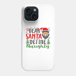 Dear Santa Define Naughty Christmas Phone Case