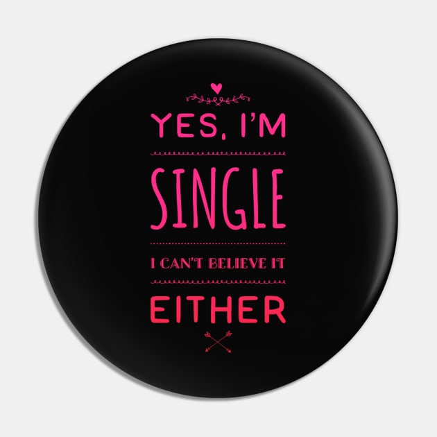 Yes I'm single I cant believe it either Pin by BoogieCreates