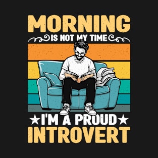 Introvert Morning Is Not My Time Indoor Lifestyle T-Shirt