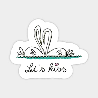 Let's kiss. Swans in love Magnet