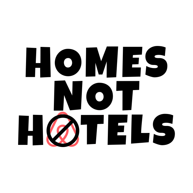 Anti Air BNB Homes Not Hotels by Little Duck Designs