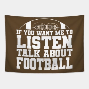 If You Want Me to Listen, Talk About FOOTBALL Tapestry