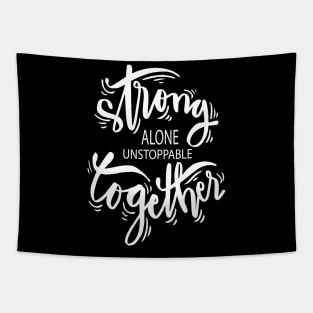 Strong Alone Unstoppable Together Tapestry