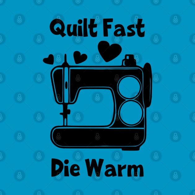 Quilt Fast, Die Warm by KayBee Gift Shop