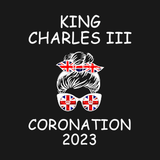 King Charles Coronation 2023 Messy Bun T-Shirt