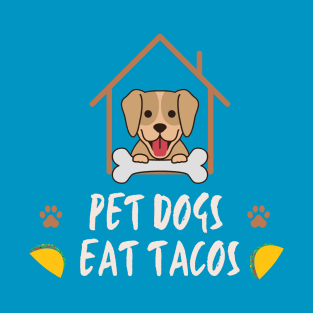 pet dogs eat tacos T-Shirt