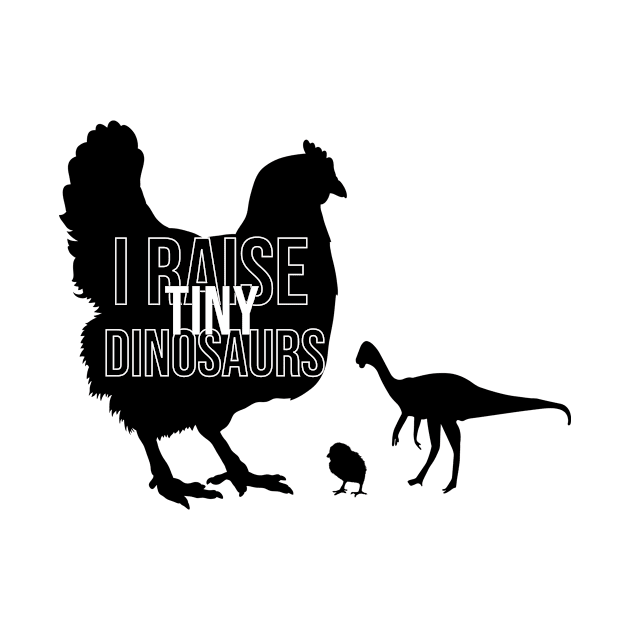 I Raise Tiny Dinosaurs Chicken Lover by Tetsue