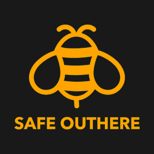 A Bee Safe Out here t-shirt T-Shirt