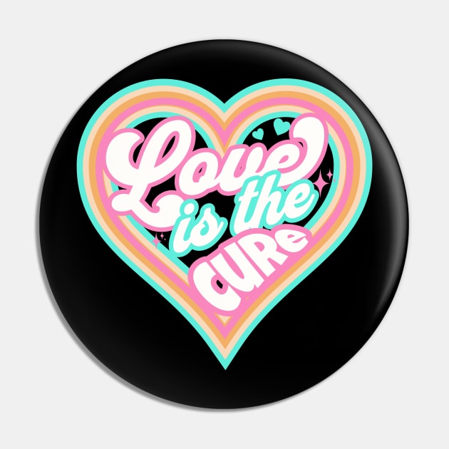 LOVE IS THE CURE (pink) Pin by DISCOTHREADZ 