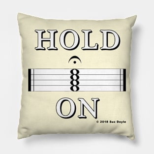 Hold On (Music Fermata Sign) Pillow