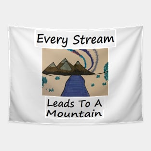 EVERY STREAM LEADS TO A MOUNTAIN Tapestry