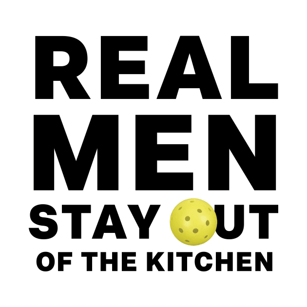 Funny Real Men Stay Out of the Kitchen Pickleball Saying Quote Father's Day Gifts by gillys