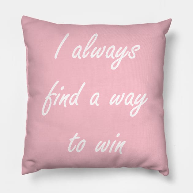 I always find a way to win Pillow by BeAble