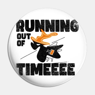 Running out of time Pin