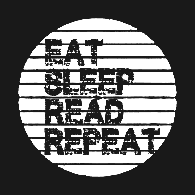 Eat Sleep Read Repeat by Tshirt0101