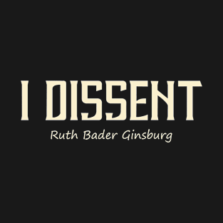 I Dissent T-Shirt