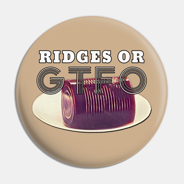 Thanksgiving Ridges or GTFO Cranberry Sauce Pin by karutees