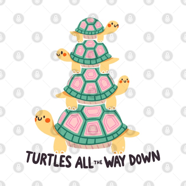 Turtles all the way down by Itouchedabee