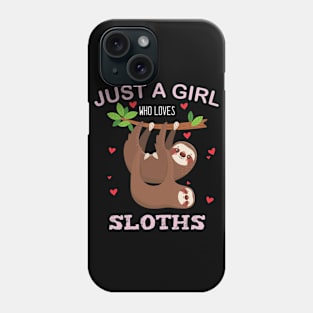 Just a Girl Who Loves Sloths Phone Case