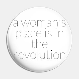 A WOMAN'S PLACE IS IN THE REVOLUTION Pin