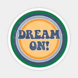 Dream on! Magnet