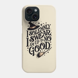 I Solemnly Swear That I Am Up to No Good - Wizard Phone Case