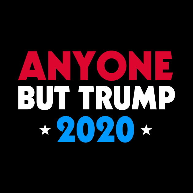 Anyone But Trump 2020 by fishbiscuit