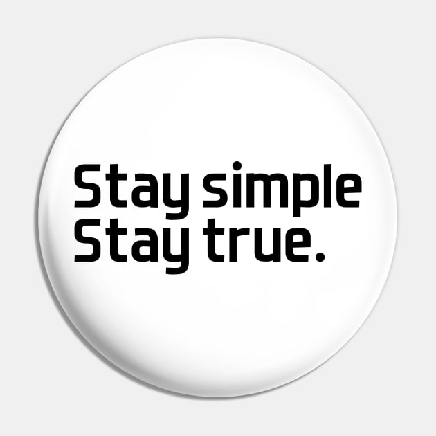 Stay simple,  stay true. - black text Pin by NotesNwords