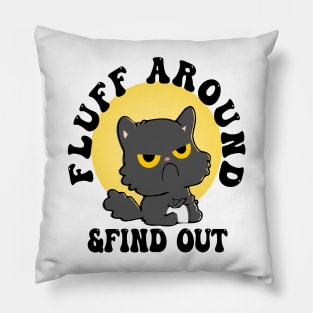 Fluff Around Funny Sarcastic Cat Pillow