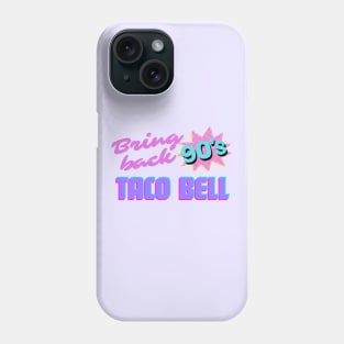 Bring Back 90s Taco Bell Phone Case