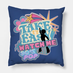 Watch Me Take it Easy!! 90's pop Pillow