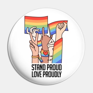 Stand Proud, Love Proudly Pin