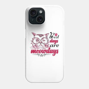 Best Days Are Meowdays Phone Case