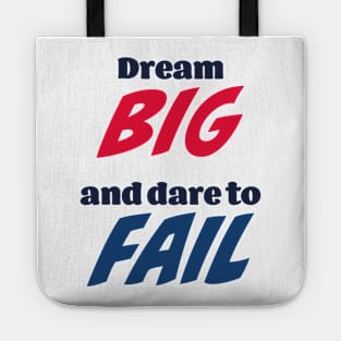 Dream big and dare to fail Tote